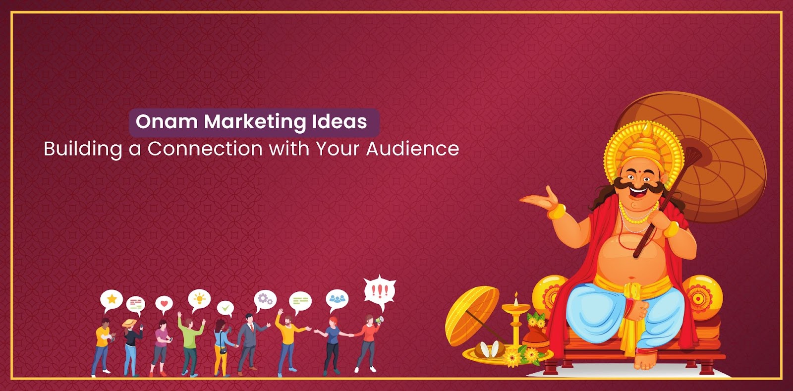 Onam Marketing Ideas: Building a Connection with Your Audience